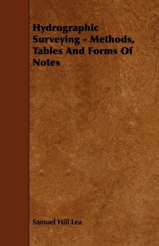 Hydrographic Surveying - Methods, Tables and Forms of Notes - Samuel Hill Lea - Livros - Grant Press - 9781444618723 - 14 de abril de 2009