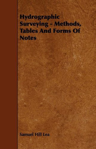 Cover for Samuel Hill Lea · Hydrographic Surveying - Methods, Tables and Forms of Notes (Paperback Book) (2009)