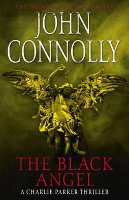 Cover for John Connolly · The Black Angel: Private Investigator Charlie Parker hunts evil in the fifth book in the globally bestselling series - Charlie Parker Thriller (Pocketbok) (2006)