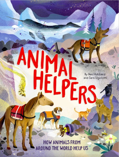 Cover for Ben Hubbard · Animal Helpers: How Animals From Around the World Help Us (Hardcover Book) (2025)