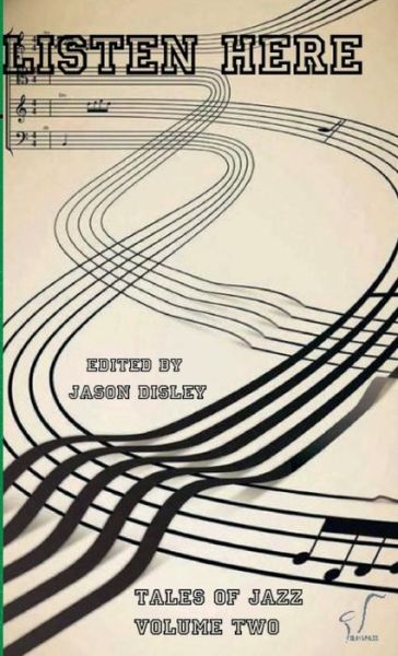 Tales of Jazz - Volume Two - Listen Here - Jason Disley - Books - Lulu Press, Inc. - 9781446698723 - October 29, 2023