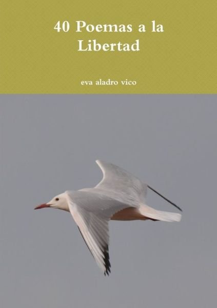 Cover for Eva Aladro Vico · 40 Poemas a la Libertad (Bok) (2011)