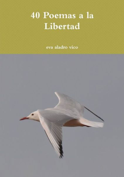 Cover for Eva Aladro Vico · 40 Poemas a la Libertad (Book) (2011)