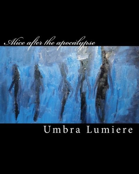Cover for Umbra Lumiere · Alice after the apocalypse (Paperback Bog) (2011)