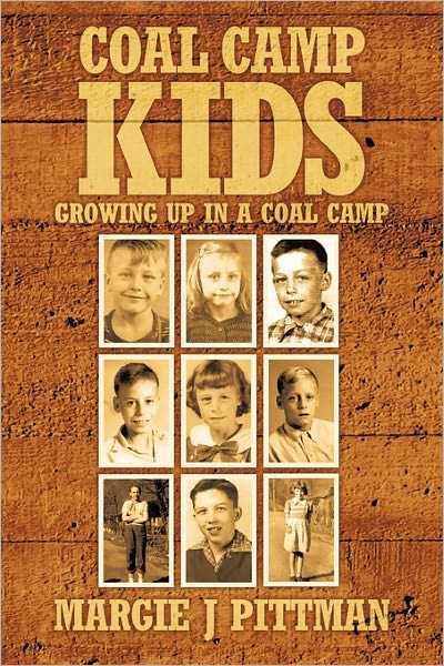 Cover for Margie J Pittman · Coal Camp Kids: Growing Up in a Coal Camp (Hardcover Book) (2011)