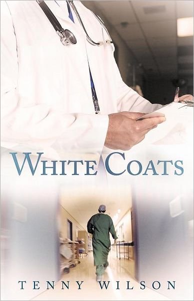 Cover for Tenny Wilson · White Coats (Paperback Book) (2012)