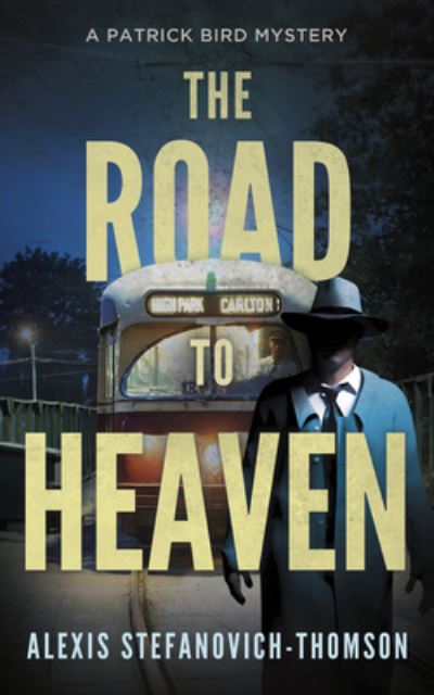 Cover for Alexis Stefanovich-Thomson · The Road to Heaven: A Patrick Bird Mystery (Paperback Book) (2024)