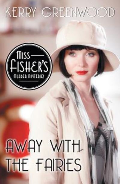 Cover for Kerry Greenwood · Away with the Fairies A Phryne Fisher Mystery (Bog) (2017)