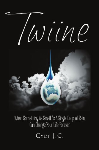 Cover for Cydi J J.c · Twiine: when Something As Small As a Single Drop of Rain Can Change Your Life... Forever (Pocketbok) (2011)