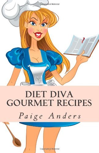 Cover for Paige Anders · Diet Diva Gourmet Recipes (Taschenbuch) (2011)