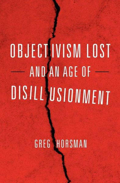 Cover for Greg Horsman · Objectivism Lost and an Age of Disillusionment (Taschenbuch) (2012)