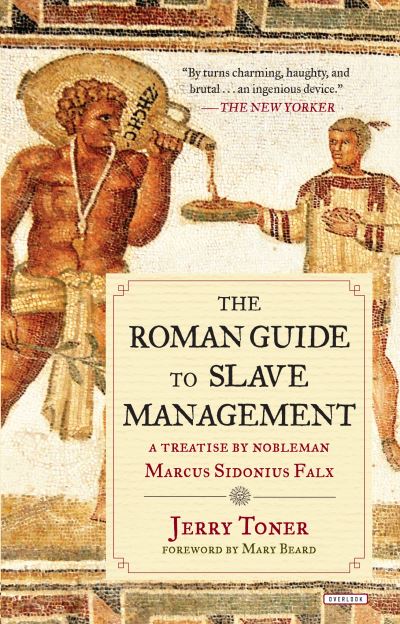 Cover for Jerry Toner · Roman Guide to Slave Management A Treatise by Nobleman Marcus Sidonius Falx (Book) (2016)