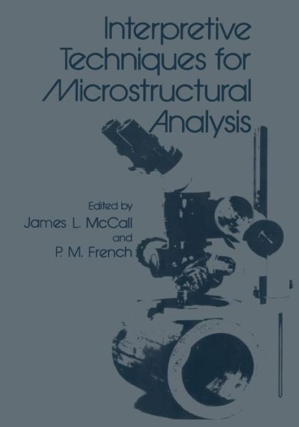 Interpretive Techniques for Microstructural Analysis - J Mccall - Książki - Springer-Verlag New York Inc. - 9781468423723 - 1 marca 2012