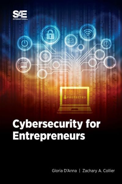 Cybersecurity for Entrepreneurs - Zachary A. Collier - Livros - SAE International - 9781468605723 - 30 de maio de 2023