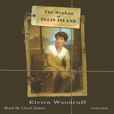 Cover for Elvira Woodruff · The Orphan of Ellis Island: a Time-travel Adventure (Time Travel Adventures) (Audiobook (płyta CD)) [Unabridged edition] (2012)