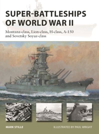 Cover for Mark Stille · Super-Battleships of World War II: Montana-class, Lion-class, H-class, A-150 and Sovetsky Soyuz-class - New Vanguard (Pocketbok) (2022)