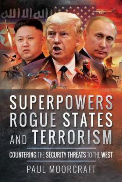 Cover for Paul Moorcraft · Superpowers, Rogue States and Terrorism: Countering the Security Threats to the West (Hardcover Book) (2017)