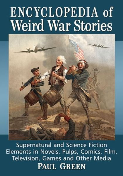 Cover for Paul Green · Encyclopedia of Weird War Stories: Supernatural and Science Fiction Elements in Novels, Pulps, Comics, Film, Television, Games and Other Media (Paperback Book) (2017)