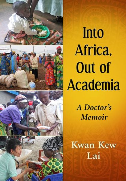 Cover for Kwan Kew Lai · Into Africa, Out of Academia: A Doctor's Memoir (Paperback Book) (2020)