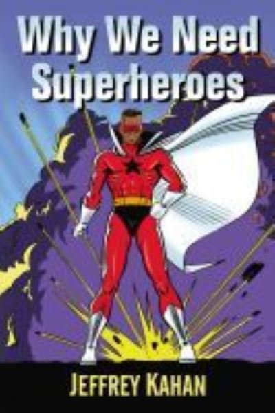 Cover for Jeffrey Kahan · Why We Need Superheroes (Paperback Book) (2021)