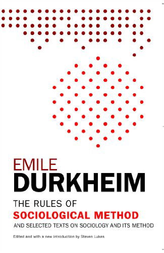 Cover for Emile Durkheim · The Rules of Sociological Method: And Selected Texts on Sociology and its Method (Paperback Bog) [Exp Upd edition] (2014)