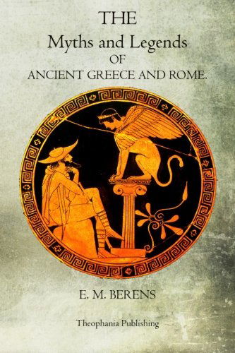 Cover for E. M. Berens · Myths and Legends of Ancient Greece and Rome (Paperback Book) (2012)