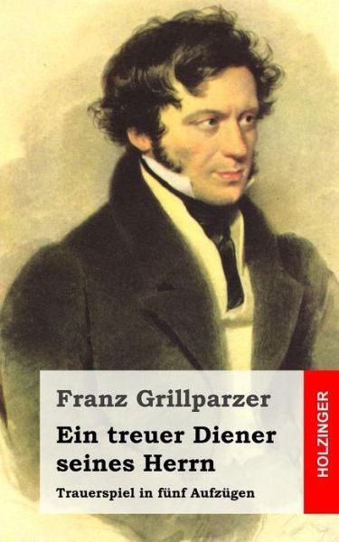 Cover for Franz Grillparzer · Ein Treuer Diener Seines Herrn: Trauerspiel in Funf Aufzugen (Pocketbok) (2013)