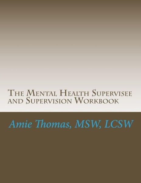 Cover for Lcsw Amie M Thomas · The Mental Health Supervisee and Supervision Workbook: Documenting the Process of Profesional Supervision (Taschenbuch) (2013)