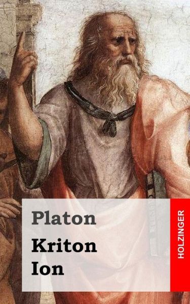 Kriton / Ion - Platon - Bøger - Createspace - 9781484049723 - 10. april 2013