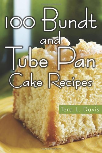 100 Bundt and Tube Pan Cake Recipes - Tera L. Davis - Books - CreateSpace Independent Publishing Platf - 9781490372723 - June 1, 2013