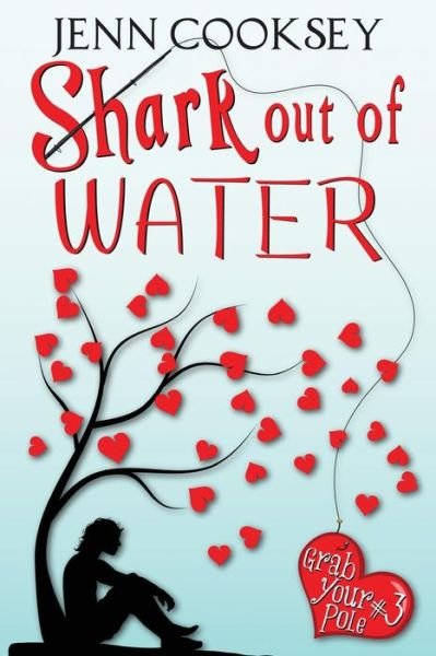 Cover for Jenn Cooksey · Shark out of Water (Grab Your Pole, #3) (Taschenbuch) (2013)