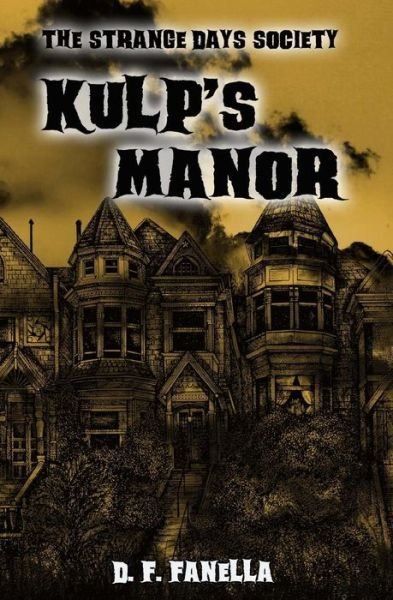 Cover for D F Fanella · Kulp's Manor: the Strange Days Society Case #1 (Paperback Book) (2013)