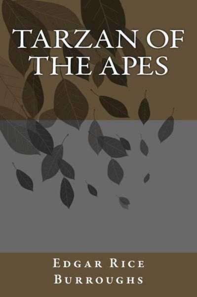 Tarzan of the Apes - Edgar Rice Burroughs - Bøger - Createspace - 9781492927723 - 9. oktober 2013
