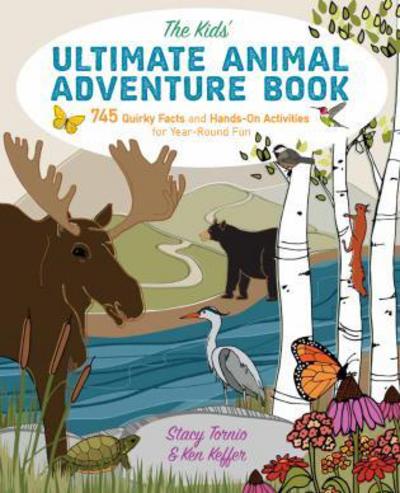 Cover for Stacy Tornio · The Kids' Ultimate Animal Adventure Book: 745 Quirky Facts and Hands-On Activities for Year-Round Fun (Paperback Book) (2017)