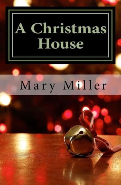 Cover for Mary Miller · A Christmas House (Paperback Book) (2013)