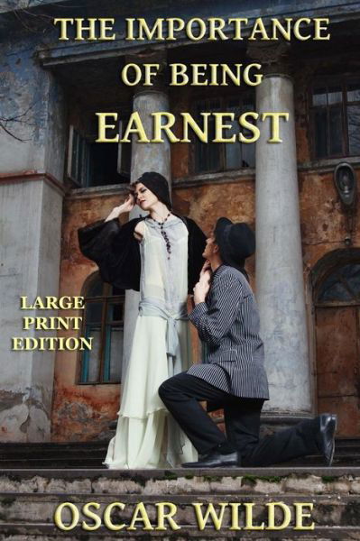 Importance of Being Earnest - Oscar Wilde - Books - Createspace - 9781494291723 - November 27, 2013