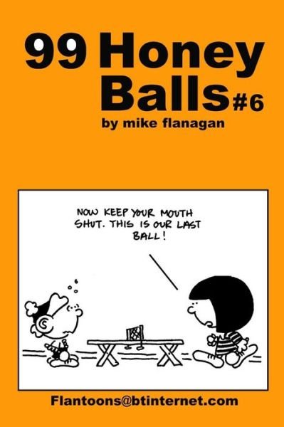 Cover for Mike Flanagan · 99 Honeyballs #6: 99 Great and Funny Cartoons. (Pocketbok) (2013)