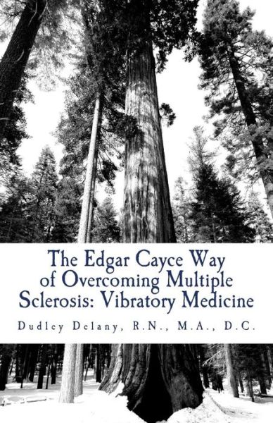 Cover for Dudley J Delany · The Edgar Cayce Way of Overcoming Multiple Sclerosis: Vibratory Medicine (Paperback Book) (2014)