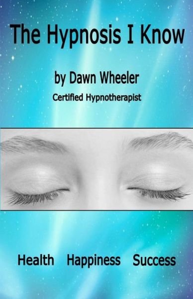 Cover for Wheeler Dawn Wheeler · The Hypnosis I Know (Paperback Book) (2014)