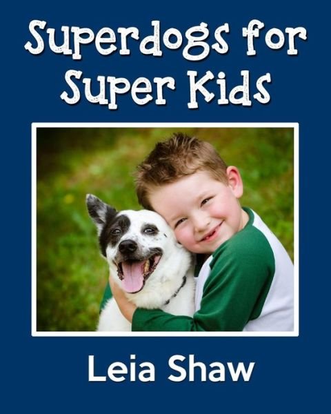 Cover for Leia Shaw · Superdogs for Super Kids (Paperback Bog) (2014)