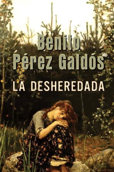 La Desheredada - Benito Perez Galdos - Książki - Createspace - 9781497498723 - 30 marca 2014