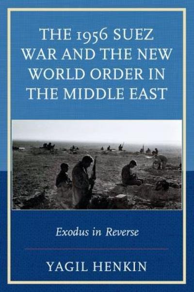Cover for Yagil Henkin · The 1956 Suez War and the New World Order in the Middle East: Exodus in Reverse (Paperback Bog) (2019)