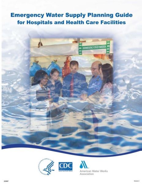 Cover for Centers for Disease Cont and Prevention · Emergency Water Supply Planning Guide for Hospitals and Health Care Facilities (Paperback Book) (2014)