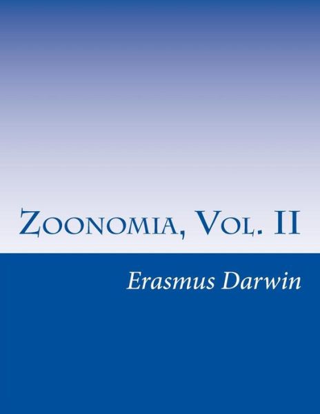 Zoonomia, Vol. II - Erasmus Darwin - Books - Createspace - 9781500246723 - July 7, 2014