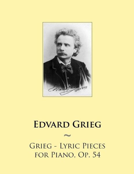 Cover for Samwise Publishing · Grieg - Lyric Pieces for Piano, Op. 54 (Samwise Music for Piano) (Volume 63) (Taschenbuch) (2014)