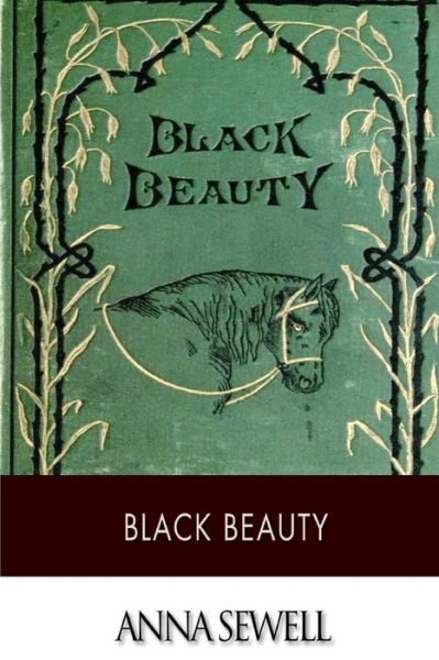 Black Beauty - Anna Sewell - Books - CreateSpace Independent Publishing Platf - 9781502523723 - September 27, 2014