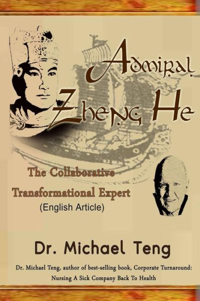 Cover for Dr Michael Teng · Admiral Zheng He: the Collaborative Transformational Expert (English Article) (Paperback Book) (2014)