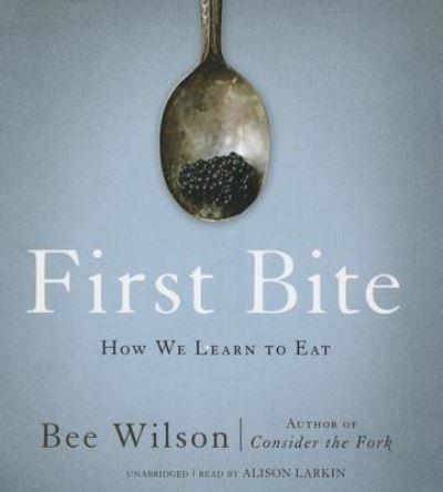 First Bite - Bee Wilson - Musik - Blackstone Audiobooks - 9781504657723 - 1. december 2015