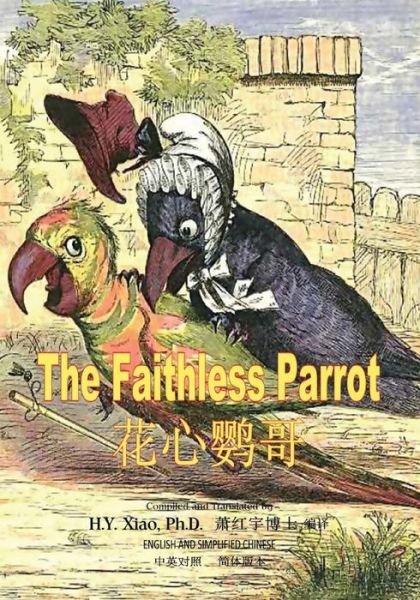 Cover for H Y Xiao Phd · The Faithless Parrot (Simplified Chinese): 06 Paperback Color (Paperback Book) (2015)