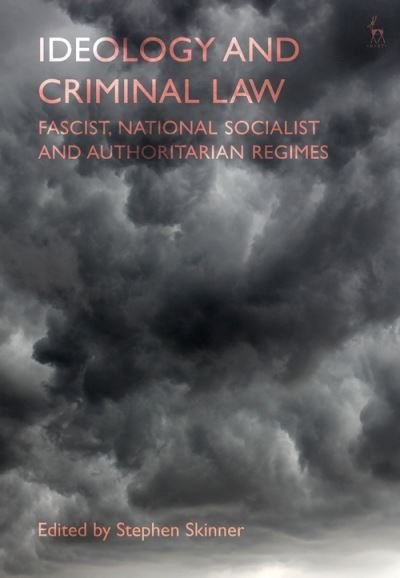 Cover for Skinner Stephen · Ideology and Criminal Law: Fascist, National Socialist and Authoritarian Regimes (Paperback Bog) (2021)